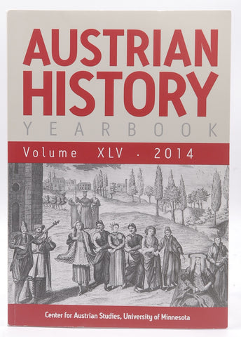 Austrian History Yearbook XLV 2014, by Staff  