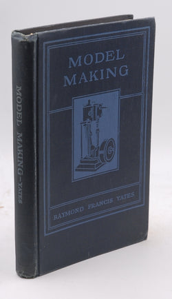 Model Making, by Raymond Francis Yates  