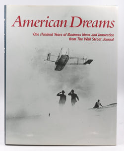 AMERICAN DREAMS: ONE HUNDRED YEARS OF BUSINESS IDEAS AND INNOVATION FROM THE WALL STREET JOURNAL, by The Wall Street Journal  