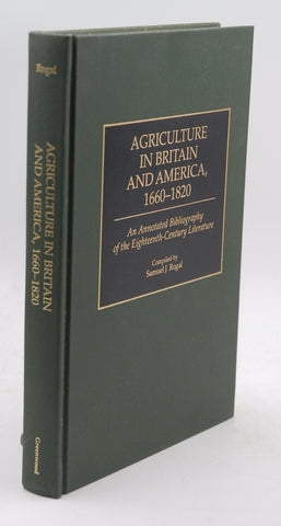 Agriculture in Britain and America, 1660-1820: An Annotated Bibliography of the Eighteenth-Century Literature (Bibliographies and Indexes in World History), by Rogal, Samuel  