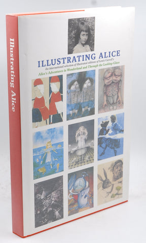 Illustrating Alice: An International Selection of Illustrated Editions of Lewis Carroll's Alice's Adventures in Wonderland and Through the Looking Glass, by Viazey, Marina  First Edition