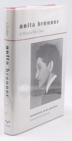 Anita Brenner: A Mind of Her Own, by Glusker, Susannah Joel,Brenner, Anita  First Edition