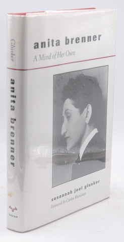 Anita Brenner: A Mind of Her Own, by Glusker, Susannah Joel,Brenner, Anita  First Edition