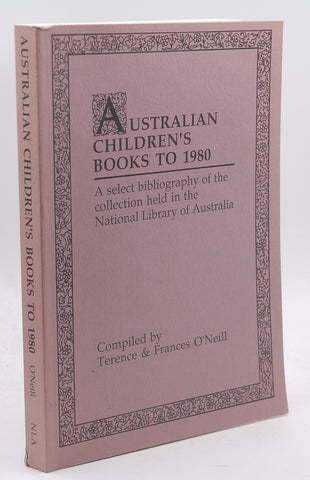 Australian Children's Books to 1980: A Select Bibliography of the Collection Held in the National Library of Australia, by Terence; O'Neill O'Neill  