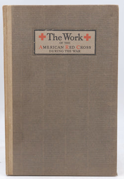 The Work Of The American Red Cross During The War WWI H.P. Davison, by Staff Signed First Edition