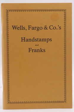 Handbook of the Wells, Fargo & Co.'s handstamps and franks used in the United States and Dominion of Canada and foreign countries, by Berthold, Victor Maximilian  