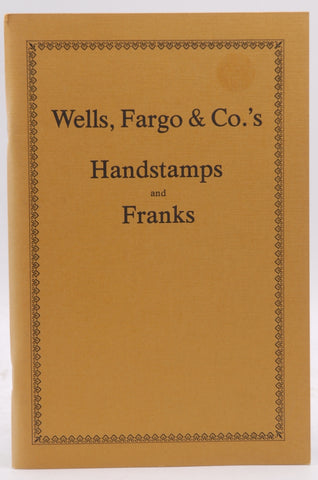 Handbook of the Wells, Fargo & Co.'s handstamps and franks used in the United States and Dominion of Canada and foreign countries, by Berthold, Victor Maximilian  