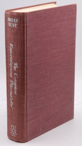 The complete entertainment discography, from the mid-1890s to 1942, by Rust, Brian A. L  