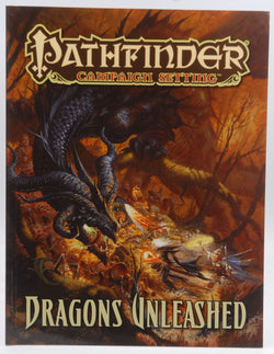 Pathfinder Campaign Setting: Dragons Unleashed, by Shaw, Tork,Schneider, F.  Wesley,Renie, Patrick,Kenson, Steve,Daigle, Adam,Carriker, Joseph,Broadway, Savannah  