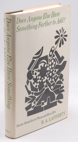 Does anyone else have something further to add?: Stories about secret places and mean men,, by R. A. Lafferty  First Edition
