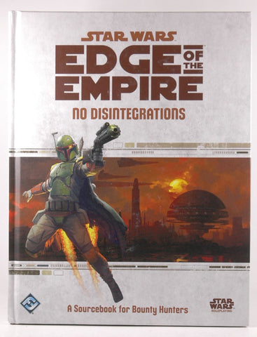 Star Wars RPG No Disintegrations Edge of the Empire, by   