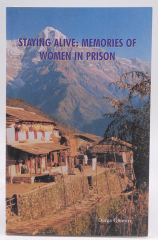 Staying Alive: Memories of Women in Prison, by ghimire,durga Signed 