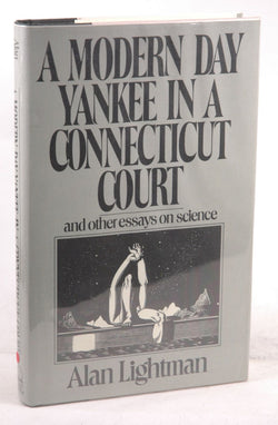 A Modern Day Yankee In A Connecticut Court: And Other Essays On Science, by Lightman, Alan Signed First Edition