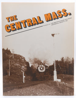 The Central Mass., by The Boston & Maine Railroad Historical Society  