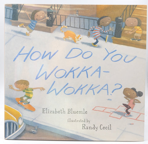 How Do You Wokka-Wokka?, by Elizabeth Bluemle Signed First Edition