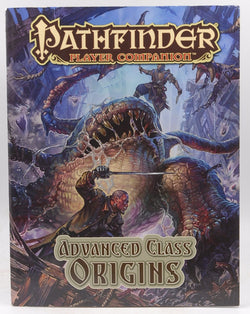 Pathfinder Player Companion: Advanced Class Origins, by Baker, Dennis,Byers, Ross,Phillips, Tom,Radley-Macfarland, Stephen,Stephens, Owen K. C.  