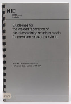 GUIDELINES FOR WELDED FABRICATION NICKEL-CONTAINING STAINLESS STEELS, by Nickel Development Institute  