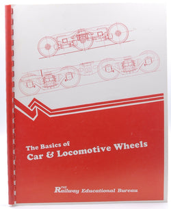 The Basics of Car & Locomotive Wheels (The Railway Educational Bureau), by   