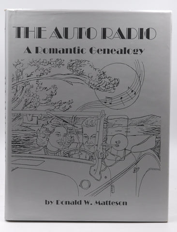 The Auto Radio: A Romantic Genealogy, by Matteson, Donald W  