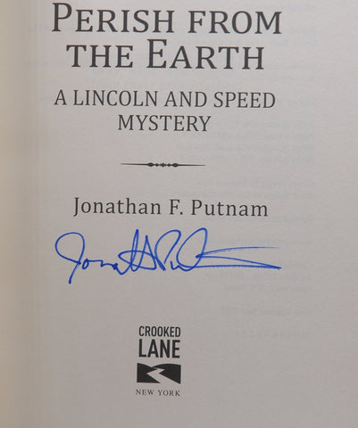 Perish from the Earth: A Lincoln and Speed Mystery, by Putnam, Jonathan F. Signed First Edition