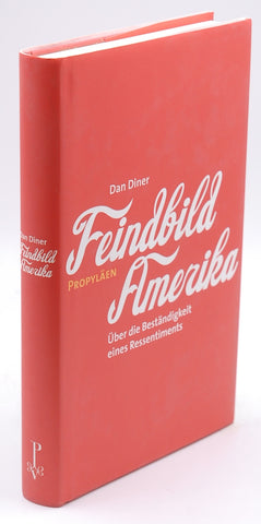 Feindbild Amerika. ?ber die Best?ndigkeit eines Ressentiments., by Diner, Dan  