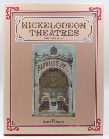 Nickelodeon Theatres: and Their Music, by Bowers, David Q.  