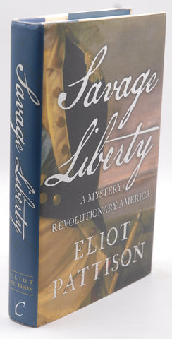 Savage Liberty: A Mystery of Revolutionary America, by Pattison, Eliot  