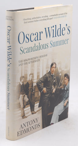Oscar Wilde's Scandalous Summer: The 1894 Worthing Holiday and the Aftermath, by Edmonds, Antony  First Edition