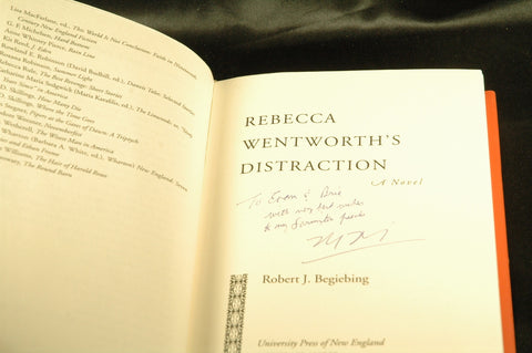 Rebecca Wentworth's Distraction (Hardscrabble Books-Fiction of New England), by Robert J. Begiebing Signed First Edition