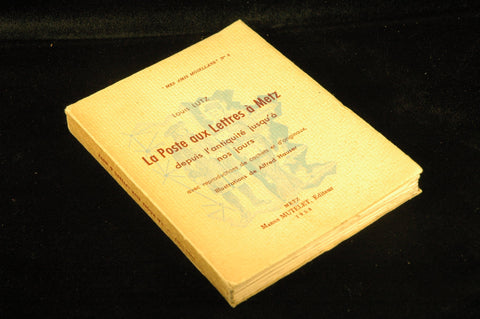 LA POSTE AUX LETTRES A METZ DEPUIS L'ANTIQUITE JUSQU'A NOS JOURS, by LUTZ, LOUIS  