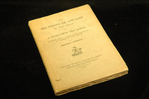 les relations de voyages du XVII si?cle et l'?volution des id?es ; contribution ? l'?tude de la formation de l'esprit au XVIII si?cle (1924), by Geoffroy Atkinson  