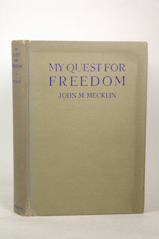 My Quest for Freedom, by Mecklin, John M.  First Edition